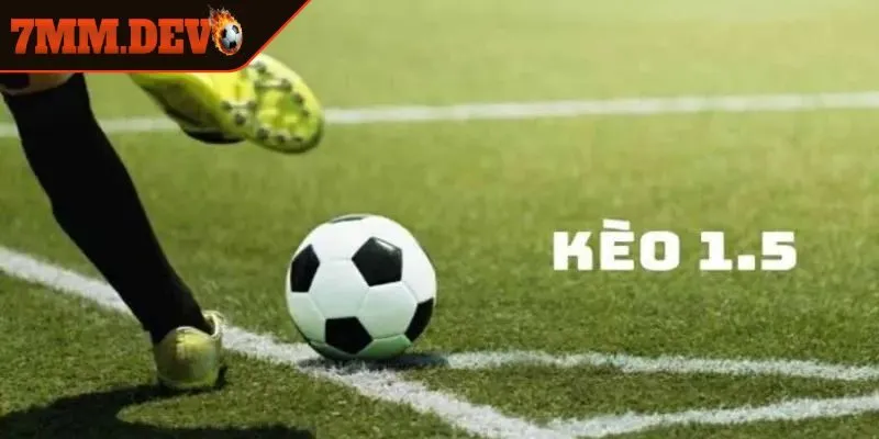 Khái niệm kèo chấp 1.5 là gì và cách thức hoạt động